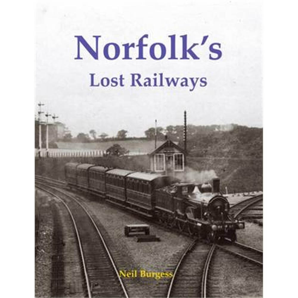Norfolk's Lost Railways (Paperback) - Neil Burgess